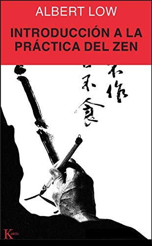 Albert Low: Introducción a la práctica del zen (Paperback, Editorial Kairós)