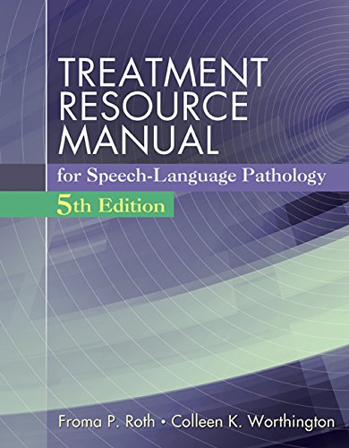 Froma P. Roth, Colleen K. Worthington: Treatment Resource Manual for Speech-Language Pathology (Paperback, 2015, Delmar Cengage Learning)