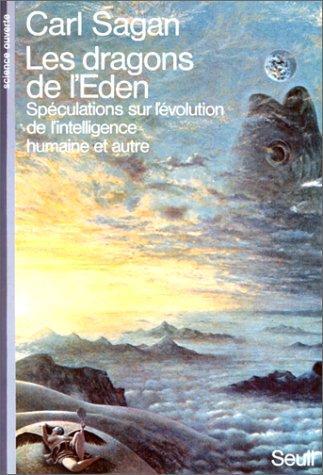 Carl Sagan: Les Dragons de l'Eden : spéculations sur l'évolution de l'intelligence humaine et autre (Paperback, French language, 1980, Éditions du Seuil)