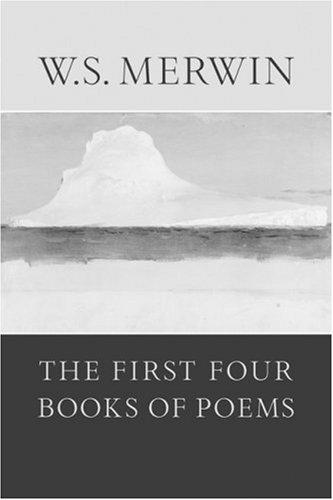 W. S. Merwin: The first four books of poems (2000, Copper Canyon Press)
