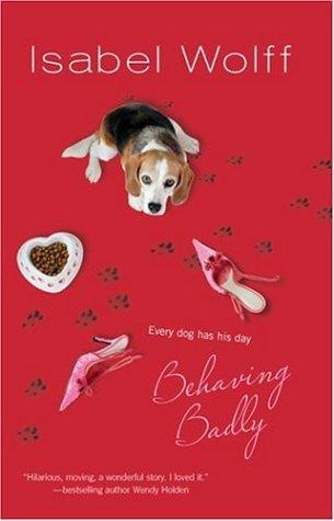 Isabel Wolff: Behaving Badly (Paperback, 2006, Mira)