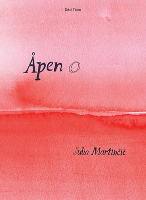Julia Martinčič: Åpen o (Paperback, Bokmål language, 2025, Tiden)