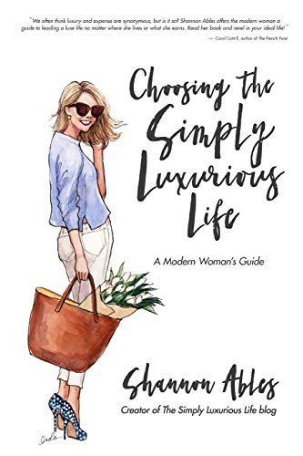 Shannon Ables: Choosing the Simply Luxurious Life (Paperback, 2014, Simply Luxurious)