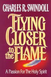 Charles R. Swindoll: Flying Closer to the Flame (AudiobookFormat, Insight for Living)