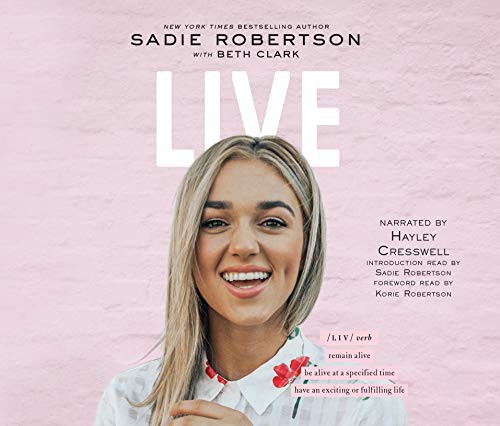 Hayley Cresswell, Sadie Robertson, Beth Clark, Korie Robertson: Live (AudiobookFormat, Dreamscape Media)