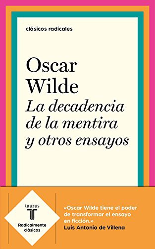 Oscar Wilde: La decadencia de la mentira y otros ensayos (Paperback, TAURUS)