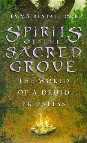 Emma Orr, Emma Restall Orr, Emma Restall Orr: Spirits of the sacred grove : the world of a Druid priestess (Paperback, 1998, Thorsons)
