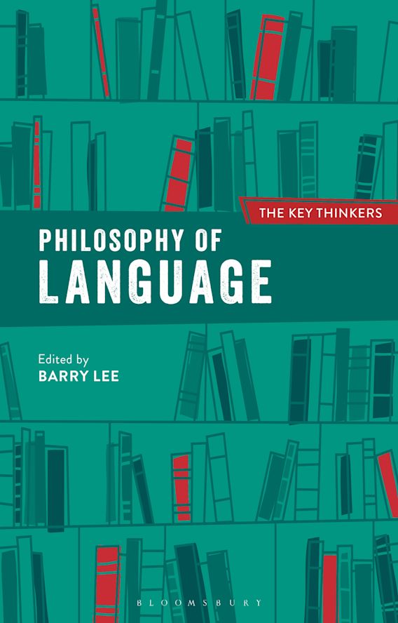 Barry Lee: Philosophy of Language (2019, Bloomsbury Publishing Plc)