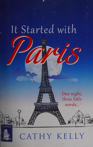 Cathy Kelly: It started with Paris (2015, WF Howes Ltd, Clipper Large Print)