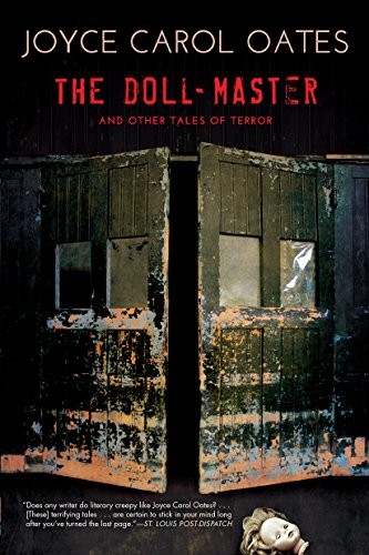 Joyce Carol Oates: The Doll-Master and Other Tales of Terror (Mysterious Press)