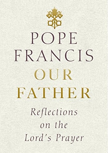 Pope Francis: OUR FATHER (Hardcover, Random House Uk)