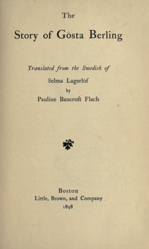 Selma Lagerlöf: The story of Gösta Berling (1898, Little, Brown)
