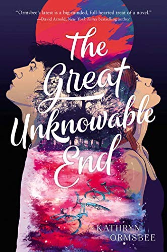 Kathryn Ormsbee: The Great Unknowable End (Hardcover, Simon & Schuster Books for Young Readers)