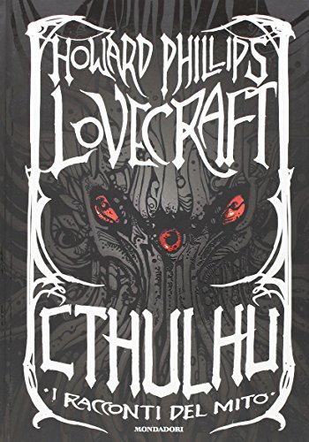 Howard P. Lovecraft: H.P. LOVECRAFT - CTHULHU - I R (2016, Mondadori)