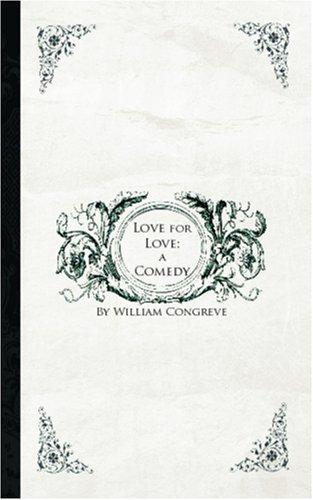 William Congreve: Love for Love (Paperback, 2006, BiblioBazaar)