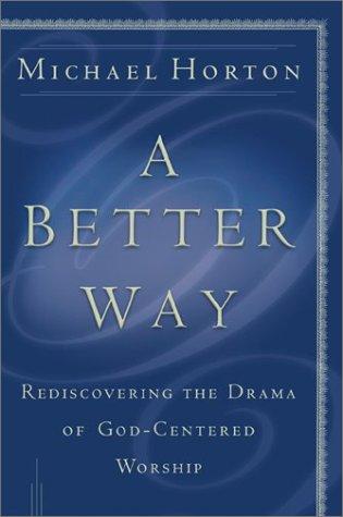 Michael Horton: A Better Way (Paperback, Baker Books)