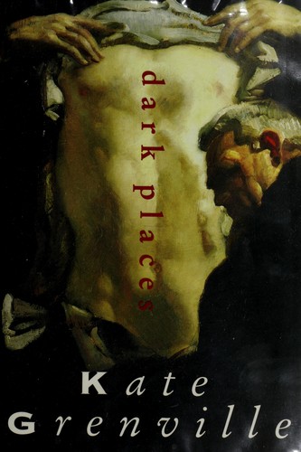 Kate Grenville: Dark places (1994, Macmillan Australia)