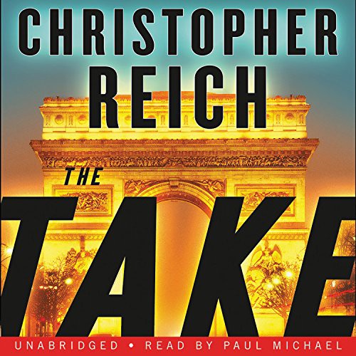 Christopher Reich: The Take (AudiobookFormat, 2018, Hachette Audio and Blackstone Audio)