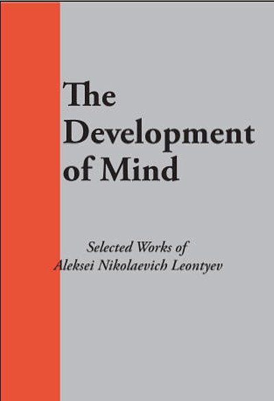 Aleksej N. Leontʹev: Development of Mind (2009, Marxists Internet Archive Publications)