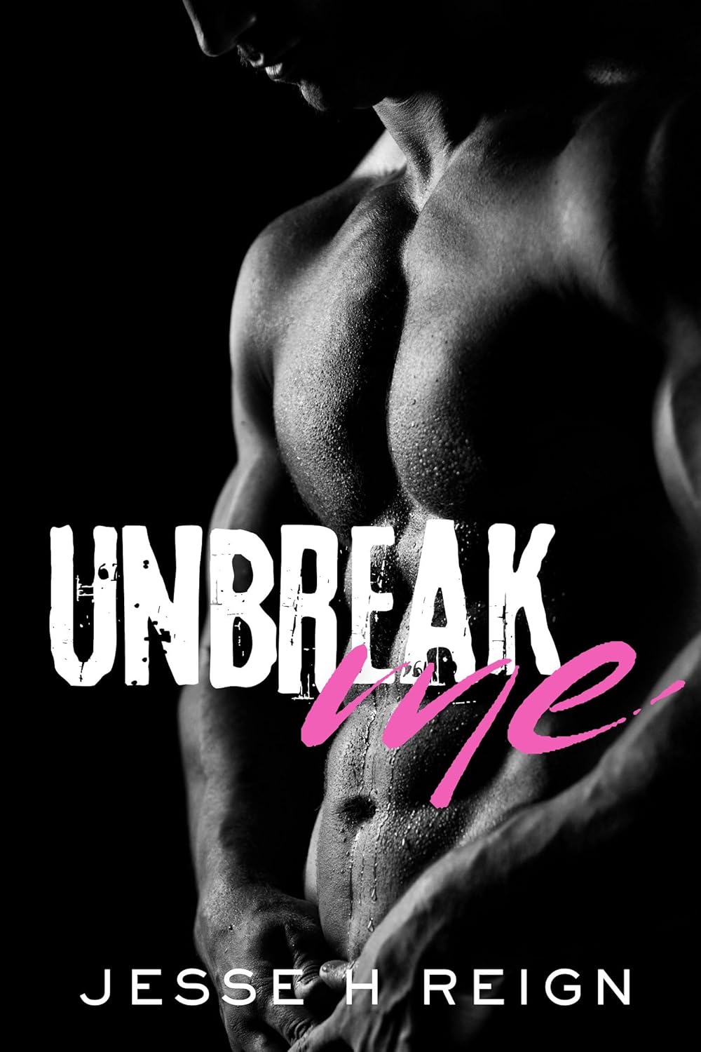 Jesse H Reign: Unbreak Me (EBook, 2022)