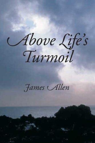 James Allen: Above Life's Turmoil (Paperback, Waking Lion Press)