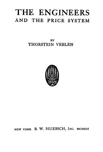 Thorstein Veblen: The engineers and the price system (1921, B. W. Huebsch, inc.)