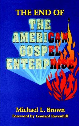Michael L. Brown: The end of the American gospel enterprise (1993, Destiny Image Publishers)