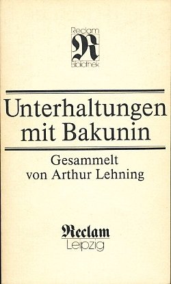 Arthur Lehning: Unterhaltungen mit Bakunin (German language, 1991, Reclam-Verlag)