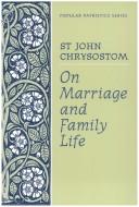 John Chrysostom Saint: On marriage and family life (Paperback, 2003, St. Vladimir's Seminary Press)