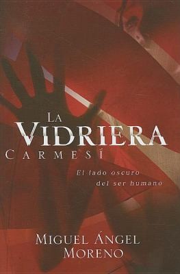 Miguel Angel Moreno: La Vidriera Carmes El Lado Oscuro Del Ser Humano (2009, Grupo Nelson)