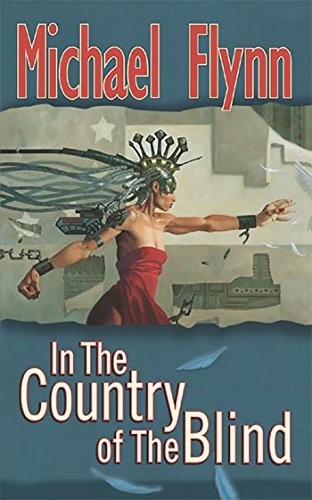 Michael Flynn: In the Country of the Blind (EBook, 2010, Tor Books)