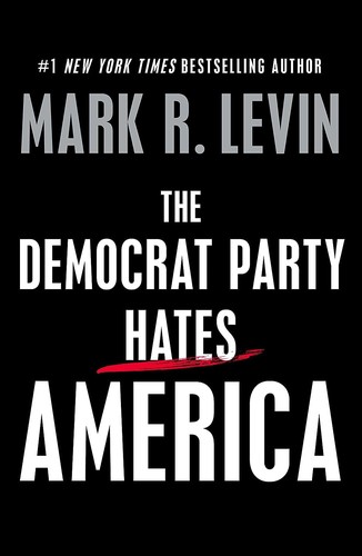Mark R. Levin: Democrat Party Hates America (2023, Threshold Editions)