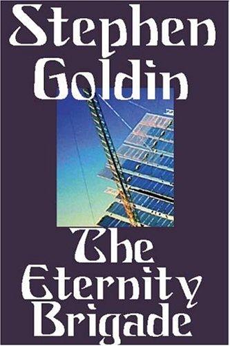 Stephen Goldin: The Eternity Brigade (Paperback, 2004, ereads.com)