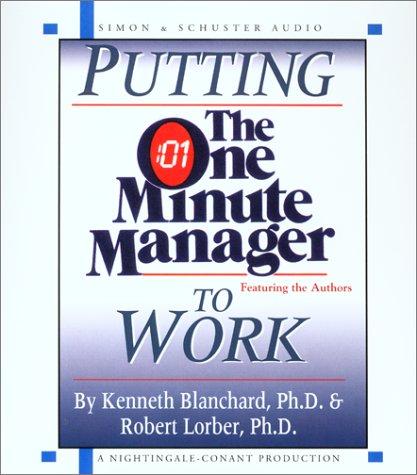 Ken Blanchard: Putting The One Minute Manager To Work (AudiobookFormat, 2002, Nightingale-Conant)