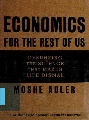Moshe Adler: Economics for the rest of us (2010, New Press, Distributed by Perseus Distribution)