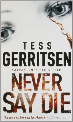 Tess Gerritsen: Never Say Die (2006, Mira)