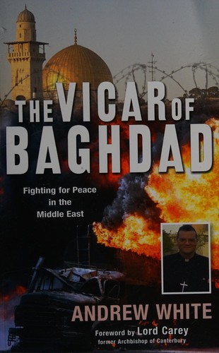 Andrew White, Canon Andrew White: Vicar of Baghdad (2009, Lion Hudson PLC)