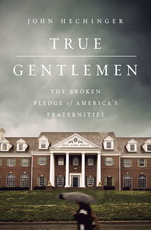 John Hechinger: True Gentlemen (2017, PublicAffairs)