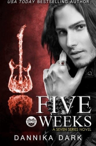 Dannika Dark: Five Weeks (Seven Series #3) (CreateSpace Independent Publishing Platform)