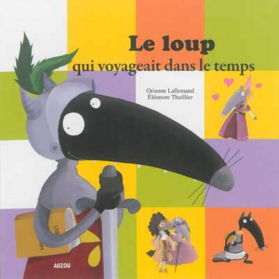 Orianne Lallemand: Le loup qui voyageait dans le temps (French language, 2014)