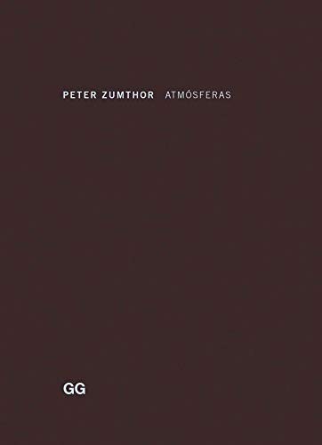Peter Zumthor, Pedro Madrigal Deveso: Atmósferas (Hardcover, Editorial Gustavo Gili, S.L.)