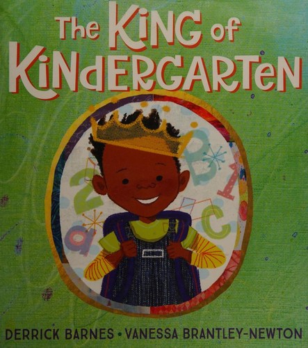 Derrick Barnes, Vanessa Brantley-Newton: The King of Kindergarten (2019, Nancy Paulsen Books)