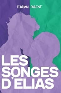 Florian Parent: Les songes d'Elias (French language, 2022, Independently Published)