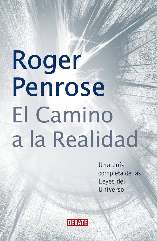 Roger Penrose: El camino a la realidad: Una guía completa de las Leyes del Universo (Paperback, Spanish language, Debate)