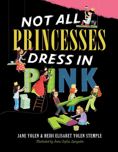 Jane Yolen: Not all princesses dress in pink (2010, Simon & Schuster Books for Young Readers)
