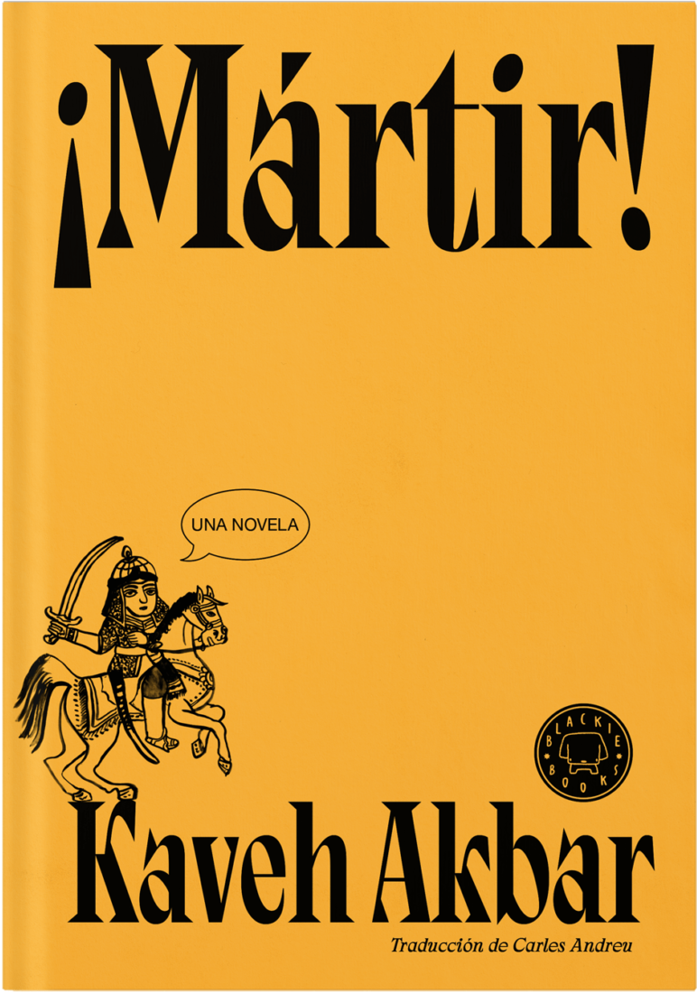 Kaveh Akbar: ¡Mártir! (Hardcover, Spanish language, 2025, Blackie Books)