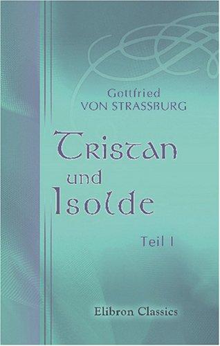Gottfried von Strassburg: Tristan und Isolde (Paperback, German language, 2002, Adamant Media Corporation)