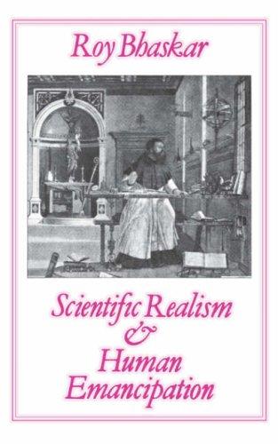 Roy Bhaskar: Scientific Realism and Human Emancipation (Hardcover, 1987, Verso Books)
