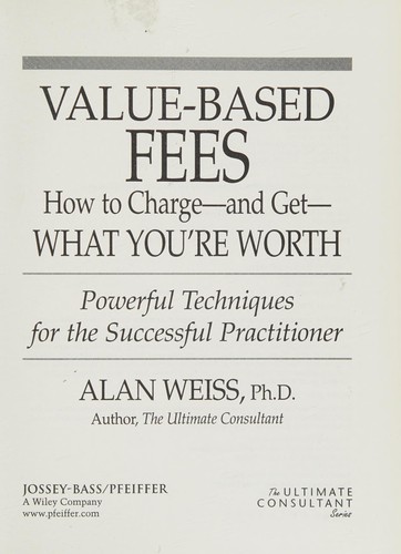 Alan Weiss: Value-based fees (Hardcover, 2002, Jossey-Bass/Pfeiffer)