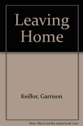 Garrison Keillor: LEAVING HOME - A Collection of Lake Wobegon Stories (Paperback, 1988, Faber & Faber, Faber & Faber.)